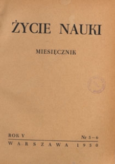 Życie Nauki : miesięcznik naukoznawczy, 1950 nr 5-6