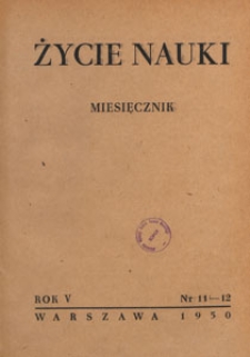 Życie Nauki : miesięcznik naukoznawczy, 1950 nr 11-12
