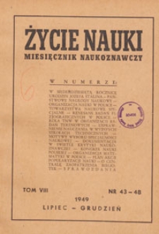 Życie Nauki : miesięcznik naukoznawczy, 1949.07-12 nr 43-48