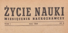 Życie Nauki : miesięcznik naukoznawczy, 1946.05 nr 5