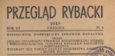 Przegląd Rybacki : poświęcony wszystkim dziedzinom rybactwa polskiego : organ Związku Organizacyj Rybackich Rzeczypospolitej Polskiej i wsp&oacute;łdziałających plac&oacute;wek, 1948.04 nr 4
