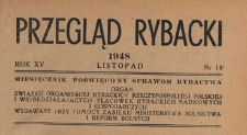 Przegląd Rybacki : poświęcony wszystkim dziedzinom rybactwa polskiego : organ Związku Organizacyj Rybackich Rzeczypospolitej Polskiej i współdziałających placówek, 1948.11 nr 11