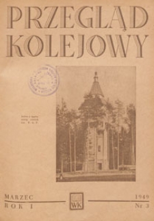 Przegląd Kolejowy : miesięcznik techniczno-gospodarczy : czasopismo kolei państwowych, 1949.03 nr 3