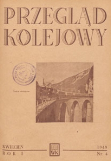 Przegląd Kolejowy : miesięcznik techniczno-gospodarczy : czasopismo kolei państwowych, 1949.04 nr 4