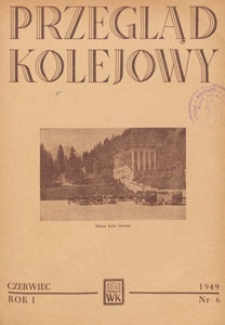 Przegląd Kolejowy : miesięcznik techniczno-gospodarczy : czasopismo kolei państwowych, 1949.06 nr 6