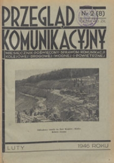 Przegląd Komunikacyjny : miesięcznik poświęcony sprawom komunikacji kolejowej, drogowej, wodnej i powietrznej, 1946.02 nr 2