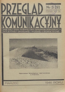 Przegląd Komunikacyjny : miesięcznik poświęcony sprawom komunikacji kolejowej, drogowej, wodnej i powietrznej, 1946.03 nr 3