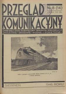 Przegląd Komunikacyjny : miesięcznik poświęcony sprawom komunikacji kolejowej, drogowej, wodnej i powietrznej, 1946.08 nr 8