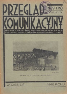 Przegląd Komunikacyjny : miesięcznik poświęcony sprawom komunikacji kolejowej, drogowej, wodnej i powietrznej, 1946.09 nr 9