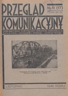 Przegląd Komunikacyjny : miesięcznik poświęcony sprawom komunikacji kolejowej, drogowej, wodnej i powietrznej, 1946.11 nr 11
