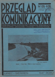 Przegląd Komunikacyjny : miesięcznik poświęcony sprawom komunikacji kolejowej, drogowej, wodnej i powietrznej, 1947.07-08 nr 7-8