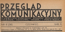Przegląd Komunikacyjny : miesięcznik poświęcony sprawom komunikacji kolejowej, drogowej, wodnej i powietrznej, 1948.06 nr 6