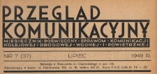 Przegląd Komunikacyjny : miesięcznik poświęcony sprawom komunikacji kolejowej, drogowej, wodnej i powietrznej, 1948.07 nr 7