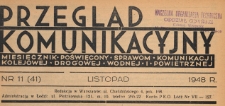 Przegląd Komunikacyjny : miesięcznik poświęcony sprawom komunikacji kolejowej, drogowej, wodnej i powietrznej, 1948.11 nr11