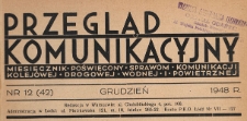 Przegląd Komunikacyjny : miesięcznik poświęcony sprawom komunikacji kolejowej, drogowej, wodnej i powietrznej, 1948.12 nr12