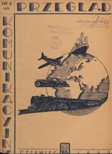 Przegląd Komunikacyjny : miesięcznik poświęcony zagadnieniom ogólnym komunikacji : czasopismo resortu komunikacji, 1950.06 nr 6