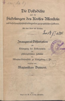 Die Volksdichte und die Siedelungen des Kreises Allenstein und die sie hauptsächlich bedingenden geographischen Faktoren : Inaugural Dissertation zur Erlangung der Doktorwürde der philosophischen Fakultät der Albertus=Universität zu Königsberg i Pr.