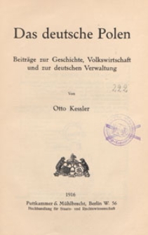Das deutsche Polen : Beitr&auml;ge zur Geschichte, Volkswirtschaft und zur deutschen Verwaltung