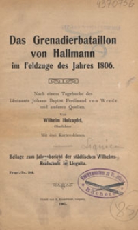 Das Grenadierbataillon von Hallmann im Feldzuge des Jahres 1806 : nach einem Tagebuche des Leutnants Johann Baptist Ferdinand von Wrede und anderen Quellen