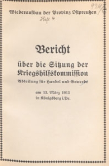 Bericht über die Sitzung der Kriegshilfskommission : Abteilung für Handel und Gewerbe am 13. März 1915 in Königsberg i. Pr.