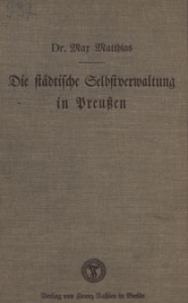 Die städtische Selbstverwaltung in Preussen : ein Handbuch zur Einführung in die Praxis