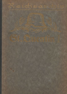 Die Schlacht bei St. Quentin 1914. T. 1, Der rechte Fl&uuml;gel der deutschen 2. Armee am 29. und 30. August : unter Benutzung der amtlichen Quellen des Reichsarchivs und zahlreicher Aufzeichnungen von Mitk&auml;mpfern