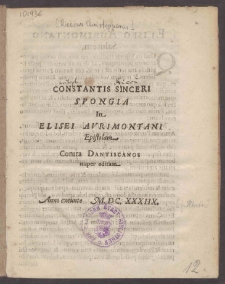 Constantis Sinceri Spongia In Elisei Avrimontani Epistolam Contra Dantiscanos nuper editam.