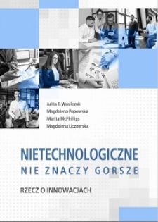 Nietechnologiczne nie znaczy gorsze : rzecz o innowacjach