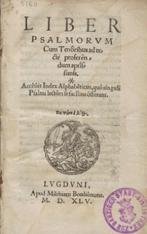 Liber Psalmorum. Cum Tenoribus ad recte proferendum aptissimis. Accessit Index Alphabeticus, quo singuli Psalmi lectori se facilius offerant