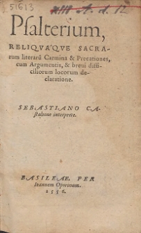 Psalterium, Reliqvaqve Sacrarum literaru[m] Carmina & Precationes, cum Argumentis, & breui difficiliorum locorum declaratione