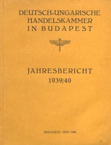 Jahresbericht : Deutsch-Ungarische Handelskammer in Budapest, 1939/1940