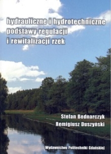 Hydrauliczne i hydrotechniczne podstawy regulacji i rewitalizacji rzek