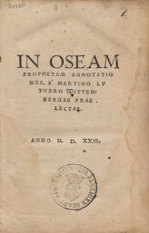 In Oseam Prophetam Annotationes, A' Martino Lvthero Wittenbergae
