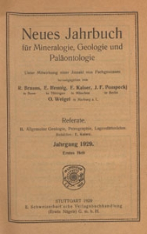 Neues Jahrbuch für Mineralogie, Geologie und Paläontologie. Referate. 2, Allgemeine Geologie, Petrographie, Lagerstättenlehre, 1929 H 1