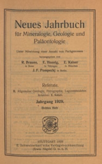 Neues Jahrbuch f&uuml;r Mineralogie, Geologie und Pal&auml;ontologie. Referate. 2, Allgemeine Geologie, Petrographie, Lagerst&auml;ttenlehre, 1929 H 3