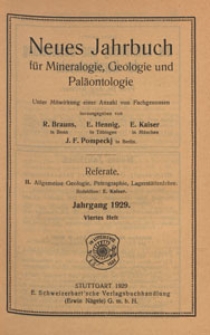 Neues Jahrbuch für Mineralogie, Geologie und Paläontologie. Referate. 2, Allgemeine Geologie, Petrographie, Lagerstättenlehre, 1929 H 4