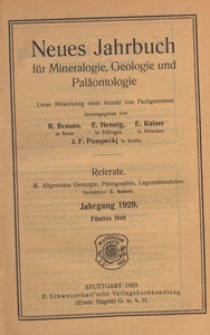 Neues Jahrbuch für Mineralogie, Geologie und Paläontologie. Referate. 2, Allgemeine Geologie, Petrographie, Lagerstättenlehre, 1929 H 5
