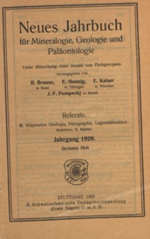 Neues Jahrbuch für Mineralogie, Geologie und Paläontologie. Referate. 2, Allgemeine Geologie, Petrographie, Lagerstättenlehre, 1929 H 6