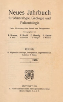 Neues Jahrbuch für Mineralogie, Geologie und Paläontologie. Referate. 2, Allgemeine Geologie, Petrographie, Lagerstättenlehre, 1930 H 1
