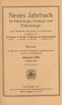 Neues Jahrbuch f&uuml;r Mineralogie, Geologie und Pal&auml;ontologie. Referate. 2, Allgemeine Geologie, Petrographie, Lagerst&auml;ttenlehre, 1934 H 6