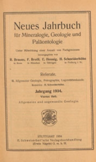 Neues Jahrbuch f&uuml;r Mineralogie, Geologie und Pal&auml;ontologie. Referate. 2, Allgemeine Geologie, Petrographie, Lagerst&auml;ttenlehre, 1934 H 4