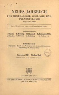 Neues Jahrbuch f&uuml;r Mineralogie, Geologie und Pal&auml;ontologie. Referate. 2, Allgemeine Geologie, Petrographie, Lagerst&auml;ttenlehre, 1940 H 5