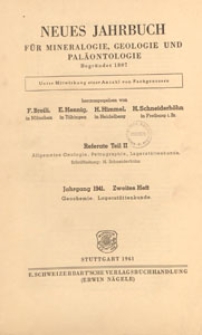 Neues Jahrbuch f&uuml;r Mineralogie, Geologie und Pal&auml;ontologie. Referate. 2, Allgemeine Geologie, Petrographie, Lagerst&auml;ttenlehre, 1941 H 2