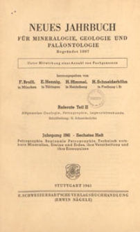 Neues Jahrbuch f&uuml;r Mineralogie, Geologie und Pal&auml;ontologie. Referate. 2, Allgemeine Geologie, Petrographie, Lagerst&auml;ttenlehre, 1941 H 6