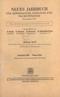 Neues Jahrbuch f&uuml;r Mineralogie, Geologie und Pal&auml;ontologie. Referate. 2, Allgemeine Geologie, Petrographie, Lagerst&auml;ttenlehre, 1942 H 1