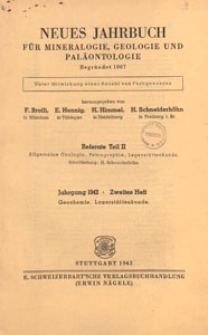 Neues Jahrbuch f&uuml;r Mineralogie, Geologie und Pal&auml;ontologie. Referate. 2, Allgemeine Geologie, Petrographie, Lagerst&auml;ttenlehre, 1942 H 2