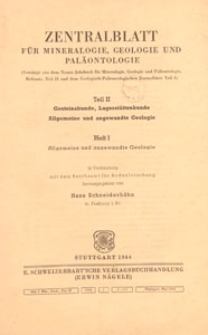 Neues Jahrbuch f&uuml;r Mineralogie, Geologie und Pal&auml;ontologie. Referate. 2, Allgemeine Geologie, Petrographie, Lagerst&auml;ttenlehre, 1944 H 1