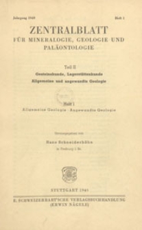 Neues Jahrbuch f&uuml;r Mineralogie, Geologie und Pal&auml;ontologie. Referate. 2, Allgemeine Geologie, Petrographie, Lagerst&auml;ttenlehre, 1949 H 1