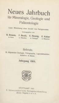 Neues Jahrbuch für Mineralogie, Geologie und Paläontologie. Referate. 2, Allgemeine Geologie, Petrographie, Lagerstättenlehre, 1931 H 1