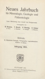 Neues Jahrbuch f&uuml;r Mineralogie, Geologie und Pal&auml;ontologie. Referate. 2, Allgemeine Geologie, Petrographie, Lagerst&auml;ttenlehre, 1931 H 4
